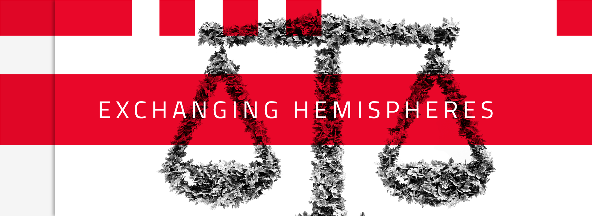 Na imagem, a balança, símbolo do direito, está no centro da arte. A arte tem três cores, preto, branco e vermelho e com o nome do programa Exchanging Hemispheres no centro.